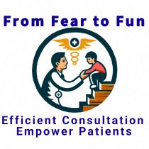 From Fear to Fun - Efficient Consultation -Empower Patients